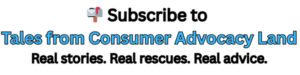 Footer subscriber form Consumer Rescue Subscribe to: Tales from Consumer Advocacy Land, the weekly newsletter written by Michelle Couch-Friedman, Consumer Rescue's newsletter