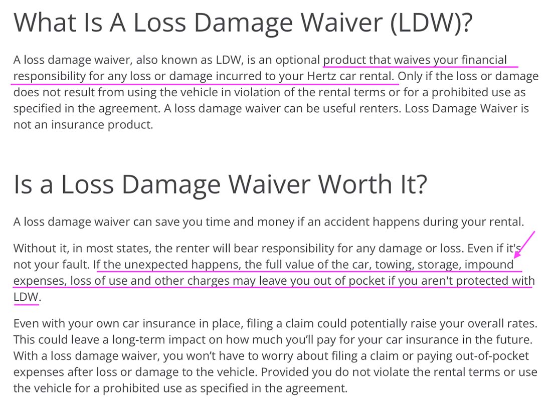 From Hertz's own description of its LDW: "A product that waives your financial responsibility for ANY loss or damage incurred to your Hertz car rental"